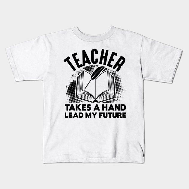 Teacher takes a hand lead my future Kids T-Shirt by mohamadbaradai